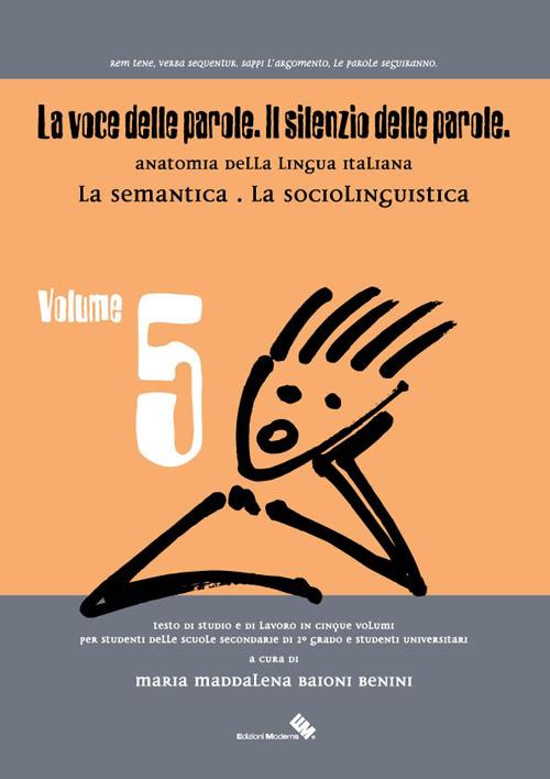 La voce delle parole. Il silenzio delle parole. Vol. 5: La semantica. La sociolinguistica. - Maria M. Baioni Benini - copertina