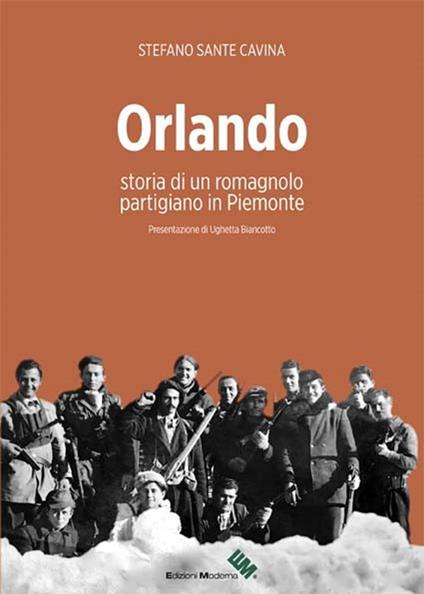 Orlando. Storia di un romagnolo partigiano in Piemonte - Stefano Sante Cavina - copertina