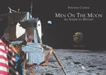 Men on the Moon. An American history (1969-2019). Ediz. illustrata