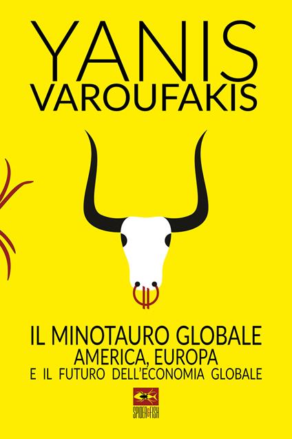 Il minotauro globale. L'America, l'Europa e il futuro dell'economia globale - Yanis Varoufakis - copertina