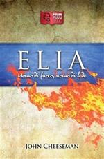 Elia. Uomo di fuoco, uomo di fede