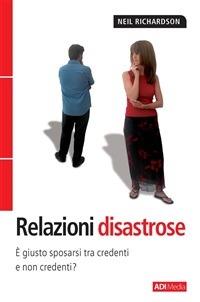 Relazioni disastrose. È giusto sposarsi tra credenti e non credenti? - Neil Richardson - ebook