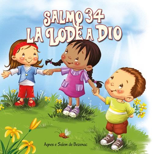 Salmo 34. La lode a Dio. Leggiamo la Bibbia - Agnes De Bezenac,Salem De Bezenac - copertina