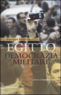Egitto democrazia militare - Giuseppe Acconcia - copertina