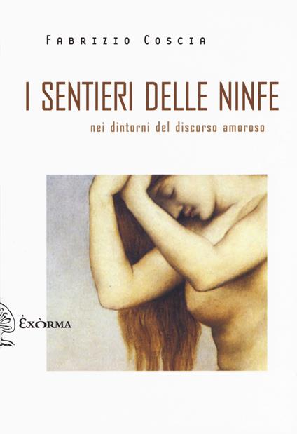 I sentieri delle ninfe. Nei dintorni discorso amoroso - Fabrizio Coscia - copertina