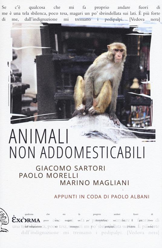Animali non addomesticabili - Giacomo Sartori,Paolo Morelli,Marino Magliani - copertina