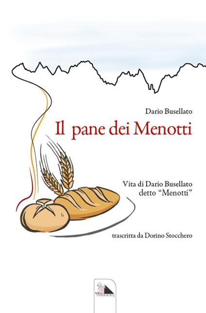 Il pane dei Menotti. Vita di Dario Busellato detto «Menotti» - Dario Busellato - copertina