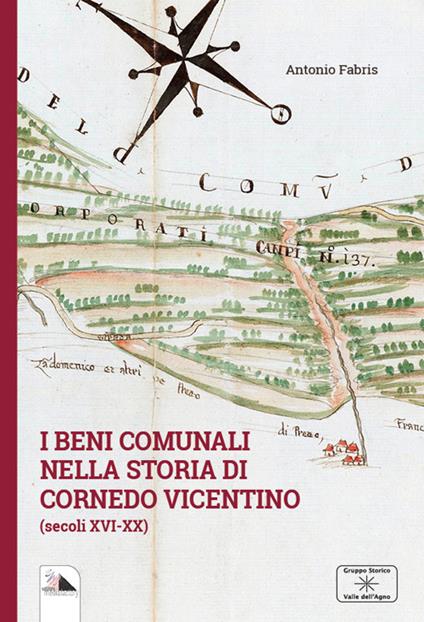 I beni comunali nella storia di Cornedo Vicentino. (Secoli XVI-XX) - Antonio Fabris - copertina