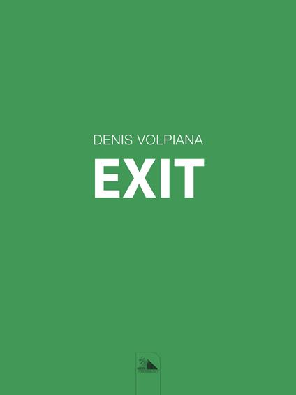 Exit. Catalogo della mostra (Vicenza, 7-17 dicembre 2017). Ediz. illustrata - Denis Volpiana - copertina