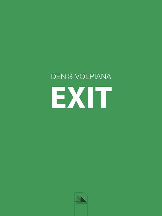 Exit. Catalogo della mostra (Vicenza, 7-17 dicembre 2017). Ediz. illustrata - Denis Volpiana - copertina