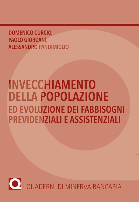 L' invecchiamento della popolazione e le sfide per la distribuzione dei prodotti finanziari ed assicurativi - Domenico Curcio,Paolo Giordani,Alessandro Pandimiglio - copertina
