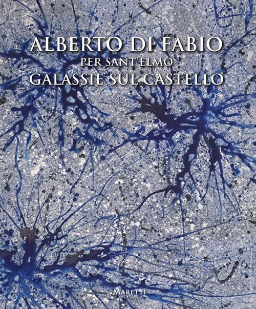Alberto di Fabio per Sant'Elmo. Galassie sul castello. Ediz. multilingue - copertina