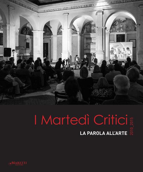 I martedì critici. La parola dell'arte 2010-2015. Con CD-ROM - Alberto Dambruoso - copertina