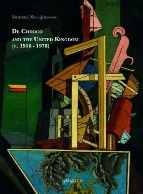 De Chirico and the United Kingdom (c. 1916-1978) - Victoria Noel-Johnson - copertina