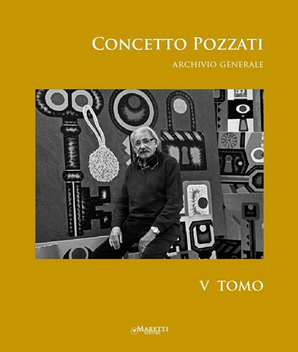 Concetto Pozzati. Archivio generale. Ediz. illustrata. Vol. 5 - copertina