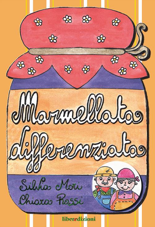 Marmellata differenziata - Silvia Mori,Chiara Rossi - copertina