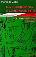 La baionetta e l'inchiostro. I bresciani alla grande guerra
