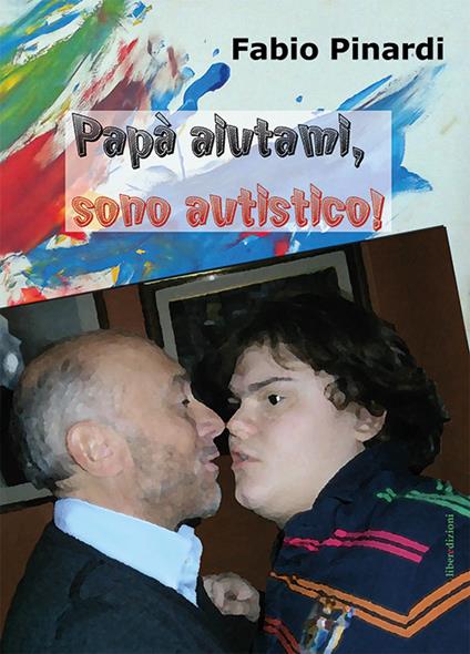 Papà aiutami, sono autistico - Fabio Pinardi - copertina