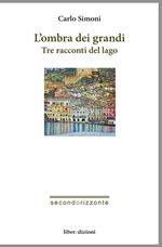 L' ombra dei grandi. Tre racconti del lago