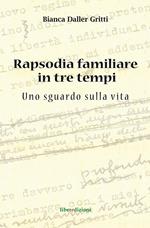 Rapsodia familiare in tre tempi. Uno sguardo sulla vita