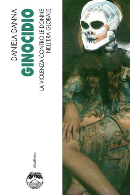Ginocidio. La violenza contro le donne nell'era globale - Daniela Danna - ebook