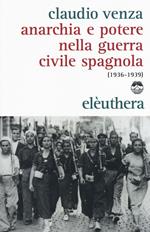Anarchia e potere nella guerra civile spagnola (1936-1939)
