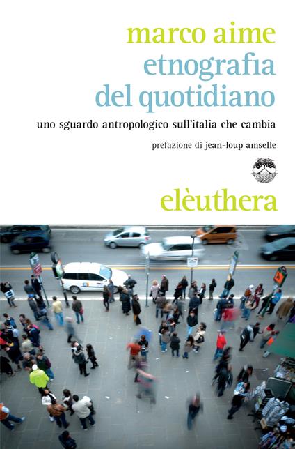 Etnografia del quotidiano. Uno sguardo antropologico sull'Italia che cambia - Marco Aime - ebook
