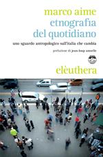 Etnografia del quotidiano. Uno sguardo antropologico sull'Italia che cambia