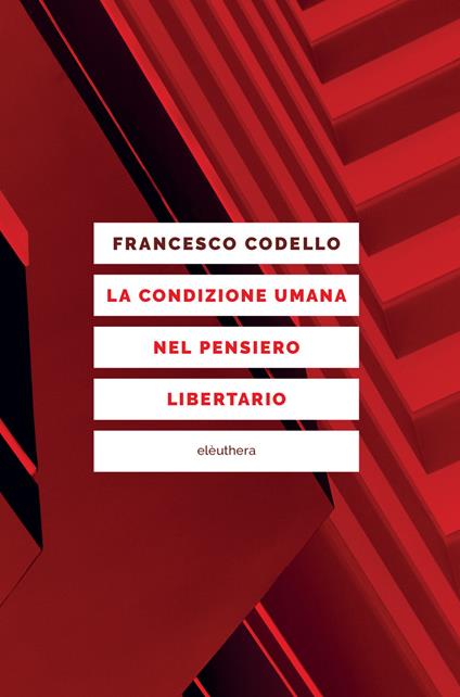 La condizione umana nel pensiero libertario - Francesco Codello - ebook