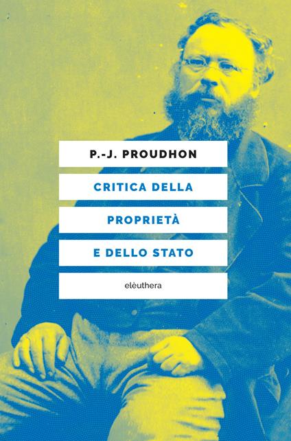 Critica della proprietà e dello Stato - Pierre-Joseph Proudhon,Giampietro N. Berti - ebook