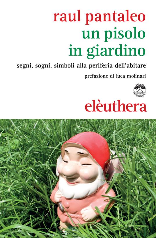 Un Pisolo in giardino. Segni, sogni, simboli alla periferia dell'abitare - Raul Pantaleo - ebook