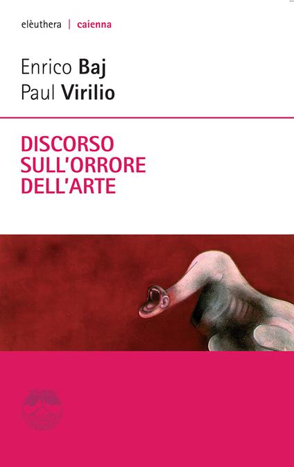 Discorso sull'orrore dell'arte - Enrico Baj,Paul Virilio - ebook