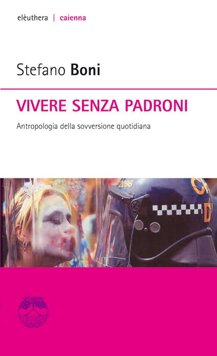 Vivere senza padroni. Antropologia della sovversione quotidiana - Stefano Boni - ebook