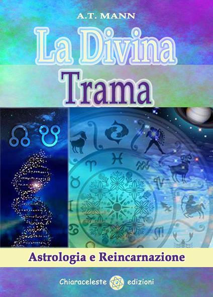 La divina trama. Astrologia e reincarnazione - A. Tad Mann - copertina