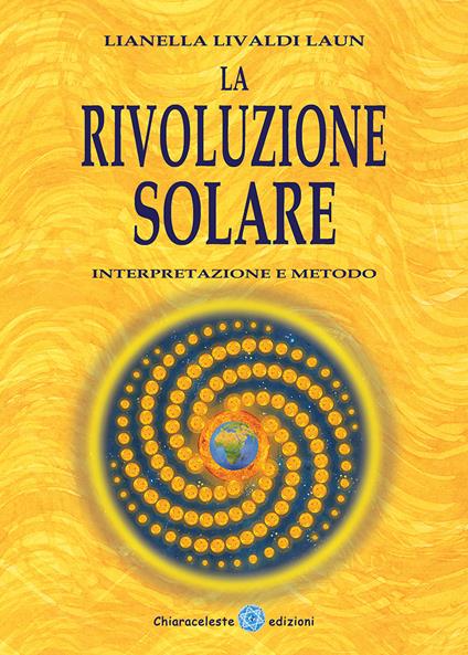 La rivoluzione solare. Interpretazione e metodo - Lianella Livaldi Laun - copertina