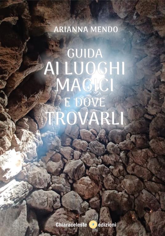 Guida ai Luoghi Magici e Dove Trovarli - Arianna Mendo - ebook