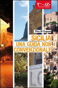 Sicilia. Una guida non convenzionale - Pico Di Trapani - copertina