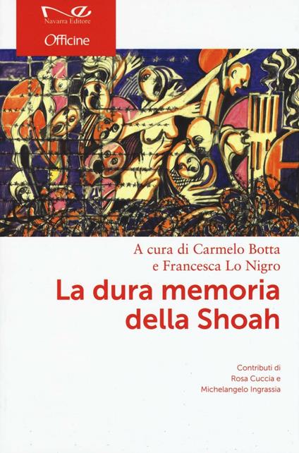 La dura memoria della Shoah - Carmelo Botta,Rosa Cuccia,Michelangelo Ingrassia - copertina
