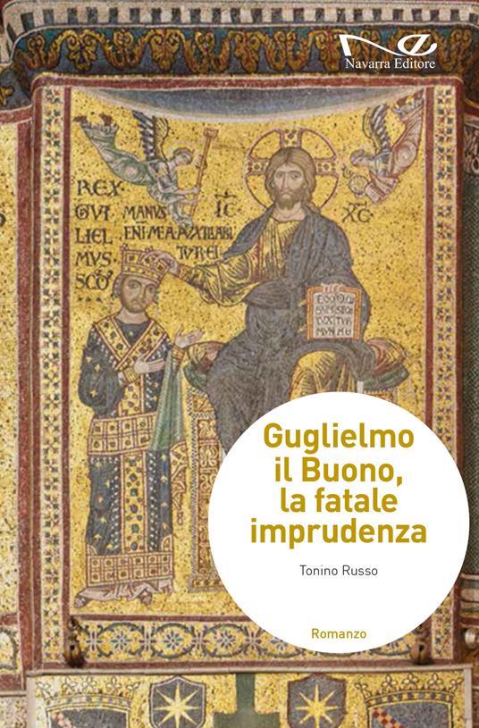 Guglielmo il buono, la fatale imprudenza  - Tonino Russo - copertina