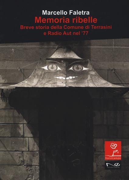 Memoria ribelle. Breve storia della comune di Terrasini e Radio Aut nel '77 - Marcello Faletra - copertina