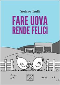 Fare uova rende felici - Stefano Trulli - copertina