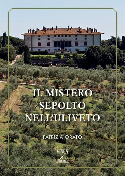 Il mistero sepolto nell'uliveto - Patrizia Orato - copertina