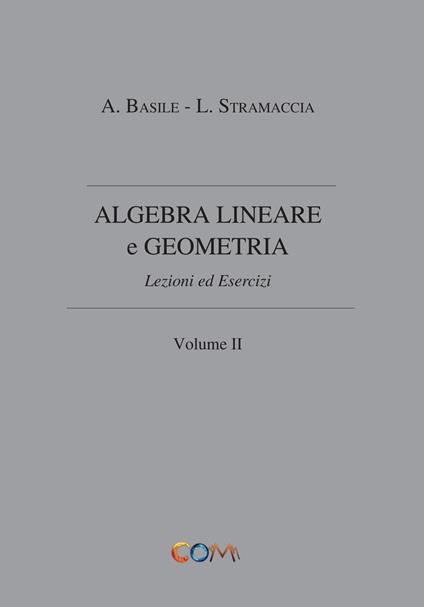 Algebra lineare e geometria. Vol. 2 - Luciano Stramaccia,Alessandro Basile - copertina