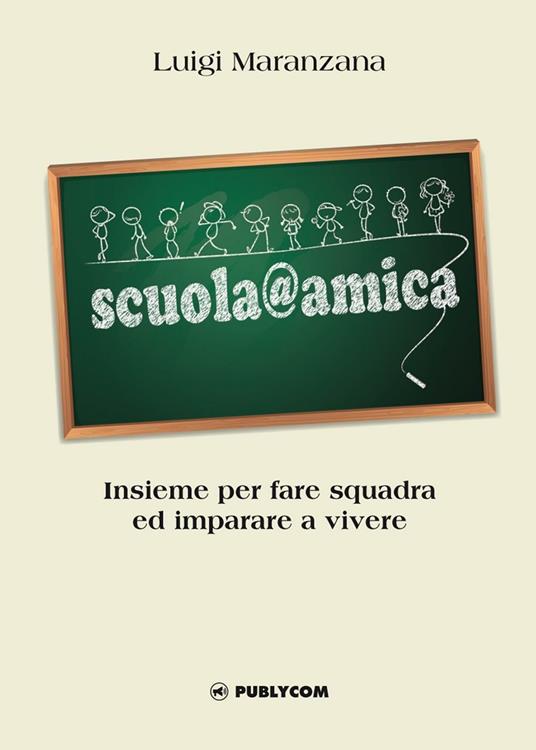 Scuola@amica. Insieme per fare squadra ed imparare a vivere - Luigi Maranzana - copertina