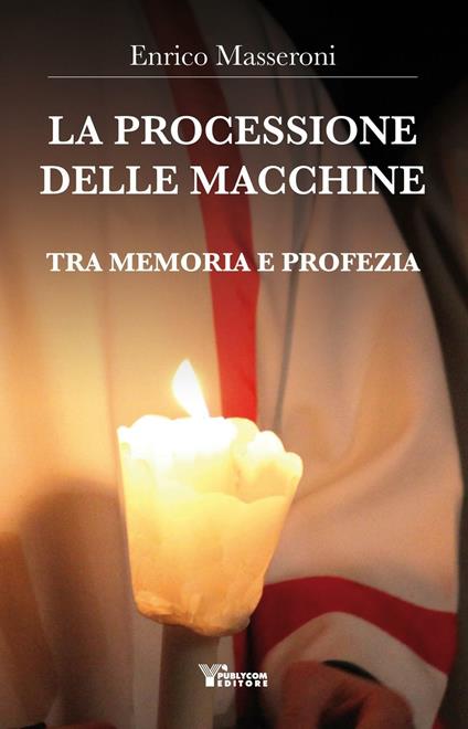 La processione delle macchine. Tra memoria e profezia - Enrico Masseroni - copertina