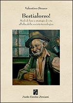 Bestialorso! Modi di fare e strategie di vita all'alba della società tecnologica