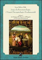 Jung e la fenomenologia. I vissuti psicopatologici fondamentali. Vol. 1: La patologia della percezione dell'oggetto