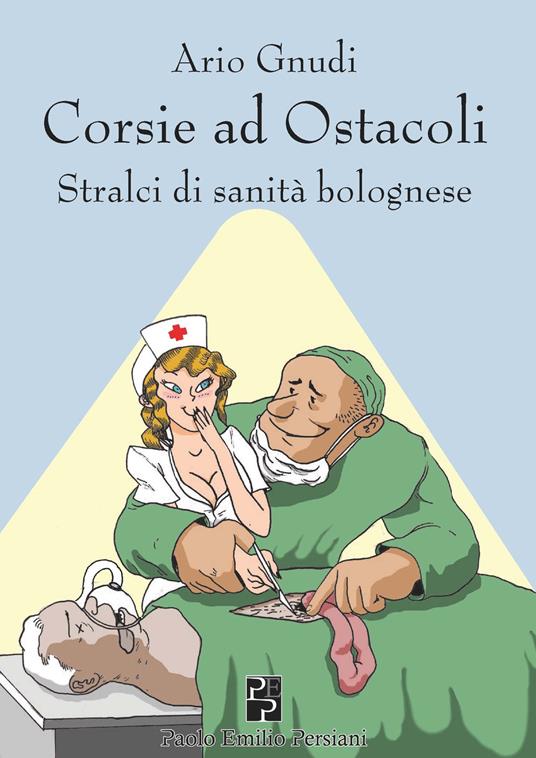 Corsie ad ostacoli. Stralci di sanità bolognese - Ario Gnudi - copertina