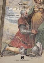 L'arte e la spada. La committenza artistica dei Templari e dei cavalieri di Malta in Emilia e in Romagna. Ediz. illustrata