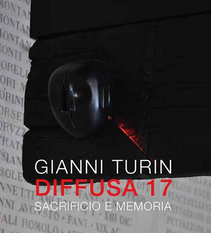 Diffusa 17. Sacrificio e memoria. Ediz. illustrata - Gianni Turin - copertina